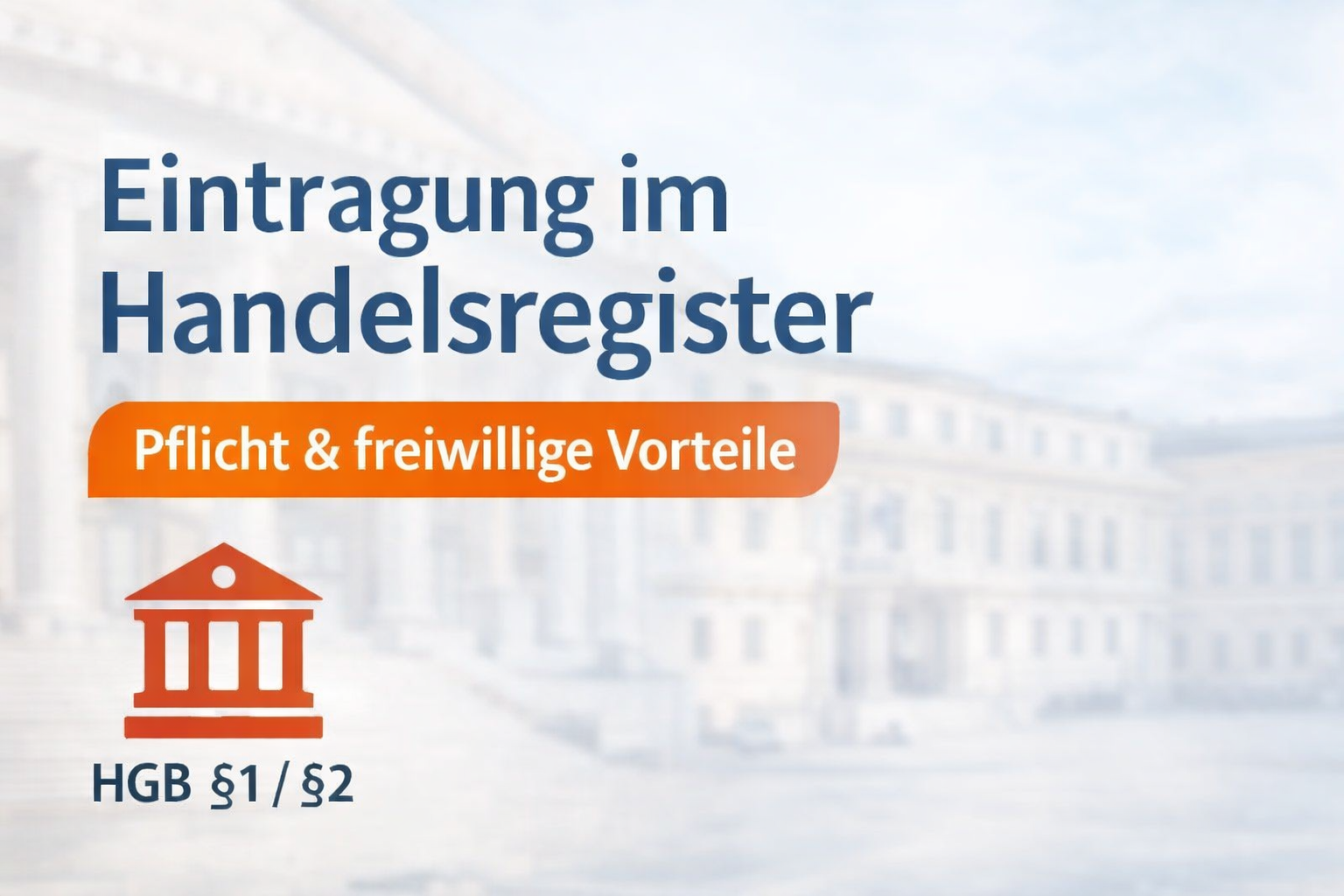 Eintragung im Handelsregister – Pflicht und freiwillige Vorteile nach HGB